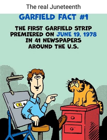 The real Juneteenth GARFIELD FACT #1 THE FIRST GARFIELD STRIP PREMIERED ...