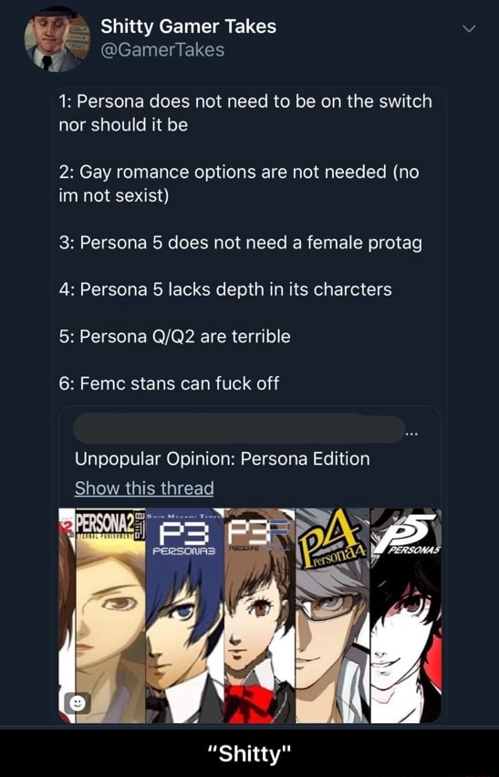 Shitty Gamer Takes I Persona Does Not Need To Be On The Switch Nor Should It Be 2 Gay Romance Options Are Not Needed No Im Not Sexist 3 Persona 5 Does Not Need A Female Protag 4 Persona 5 Lacks Depth In Its Charcters 5 Persona Q Qz Are