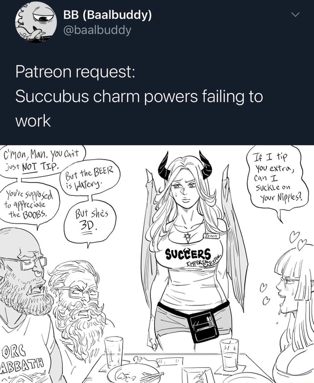 Bb Baalbuddy Baalbuddy Patreon Request Succubus Charm Powers Failing To Work Con Man You