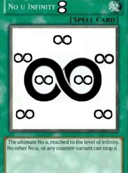 No U Infinity, Unlimited Reverse The ultimate No u, reached to the level of  infinity. No