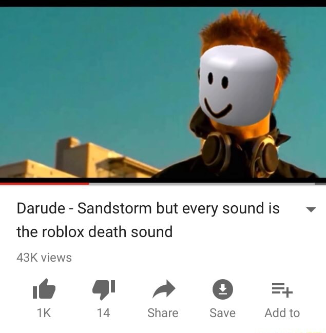 Darude Sandstorm But Every Sound Is The Roblox Death Sound - but with the roblox death sound