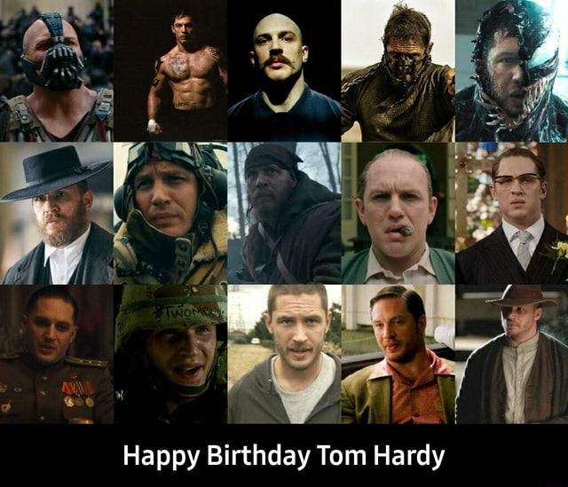 Happy Birthday Tom Hardy - Happy Birthday Tom Hardy - iFunny