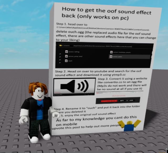 How to get the oof sound effect back (only works on pc) Step 1. head over to delete ouch.oge