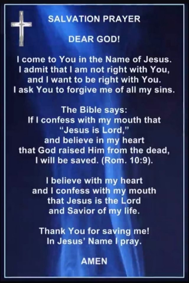 SALVATION PRAYER DEAR GOD! come to You in the Name of Jesus. admit that