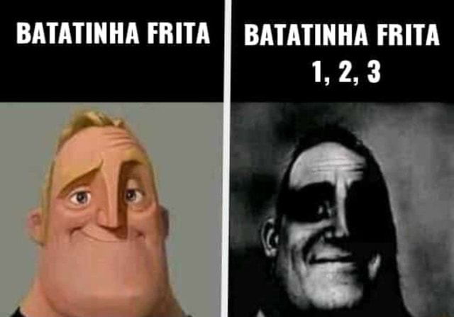 Pov: você se moveu e não estavam falando batatinha frita 123 - iFunny Brazil