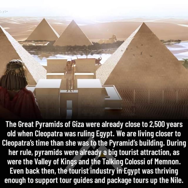 The Great Pyramids Of Giza Were Already Close To 2500 Years Old When Cleopatra Was Ruling Egypt 5022