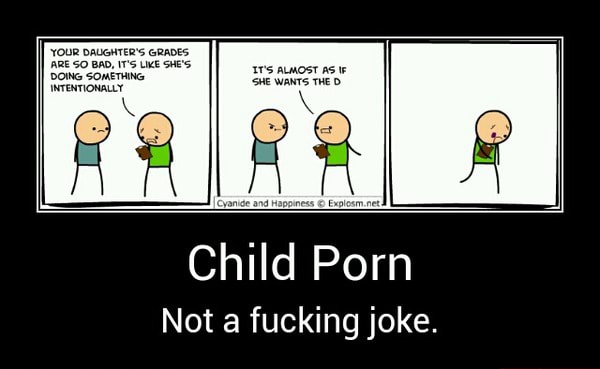 Child: Porn Not a fucking joke. - Child Porn Not a fucking joke. - iFunny