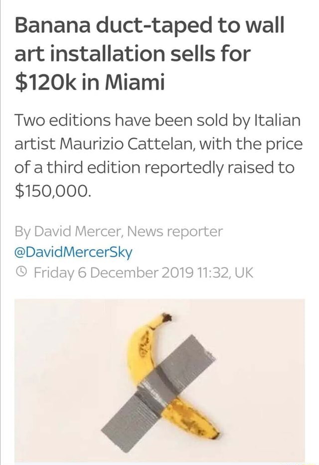 Banana ducttaped to wall art installation sells for 120k in Miami Two