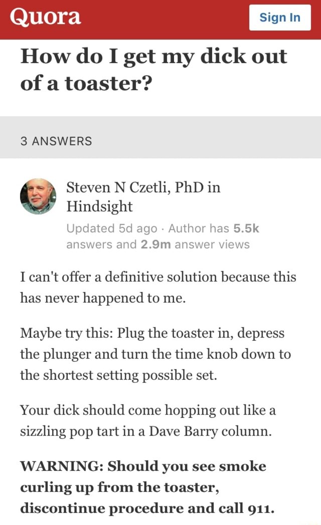 how-do-i-get-my-dick-out-of-a-toaster-3-answers-steven-n-czetli-phd