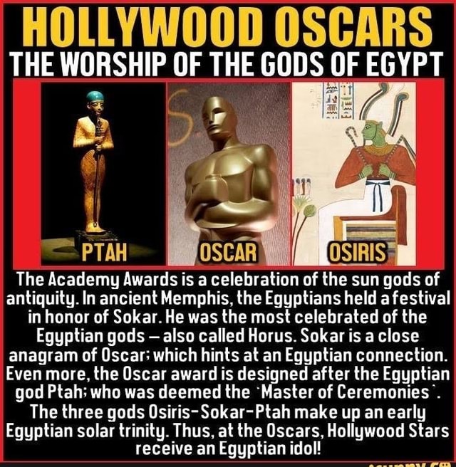 HOLLYWOOD OSCARS THE WORSHIP OF THE GODS OF EGYPT = PTAH OSCAR OSIRIS ...