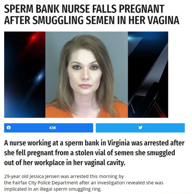 Sperm Bank Nurse Falls Pregnant After Smuggling Semen In Her Vagina A Nurse Working At A Sperm