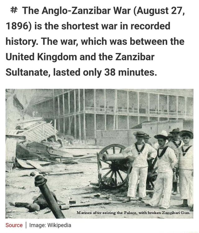 The Anglo Zanzibar War August 27 1896 Is The Shortest War In