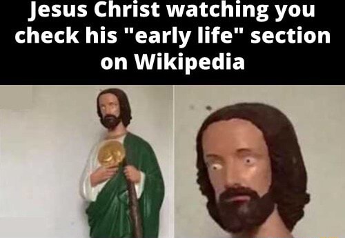 Jesus Christ watching you check his 