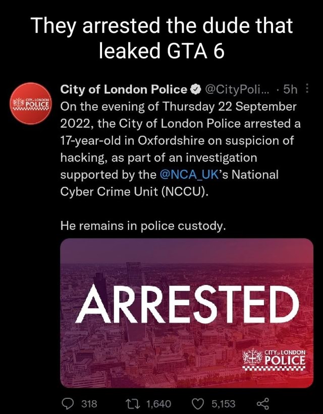 They Arrested The Dude That Leaked GTA 6 City Of London Police 1 