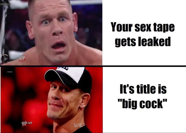 Your Sex Tape Gets Leaked It S Title Is Big Cock Ifunny