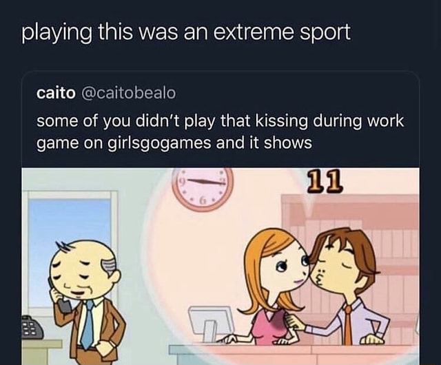 Playing This Was An Extreme Sport Caito Caitobealo Some Of You Didn T Play That Kissing During Work Game On Girlsgogames And It Shows