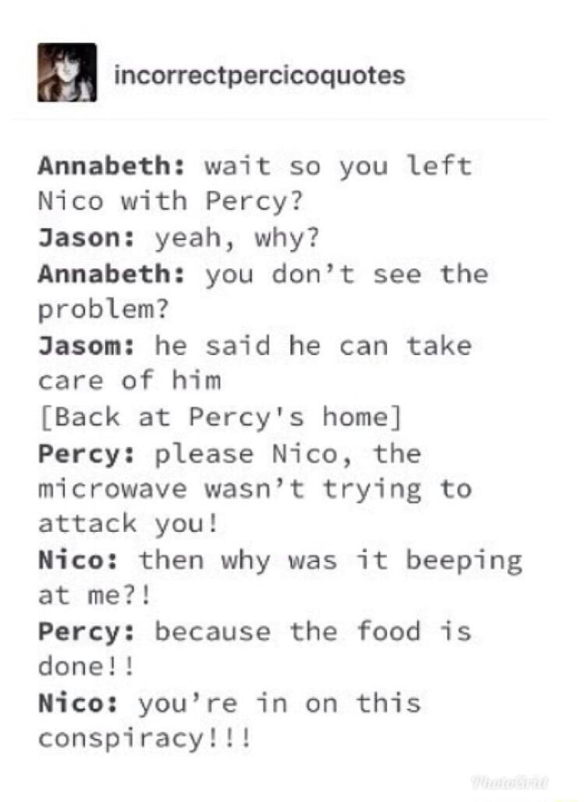 N incorrectpercicoquotes Annabeth: wait so you left Nico with Percy ...