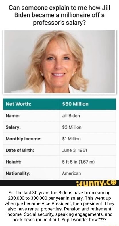 can-someone-explain-to-me-how-jill-biden-became-a-millionaire-off-a