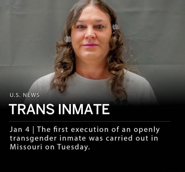 TRANS II INMATE Jan 4 I I The First Execution Of An Openly Transgender ...