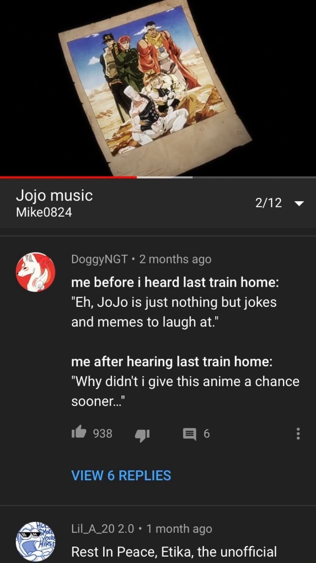 Me Before I Heard Last Train Home Eh Jojo Is Just Nothing But Jokes And Memes To Laugh At Me After Hearing Last Train Home View 6 Replies Lii A 2 0 1 Month