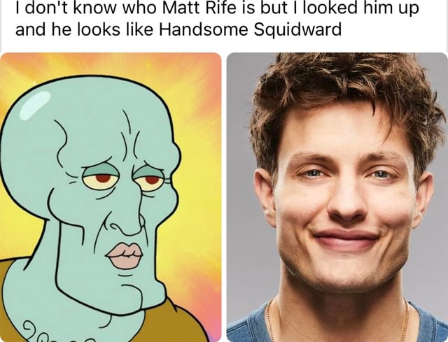 I don't Know who Matt Rife Is but I looked him up and he looks like ...