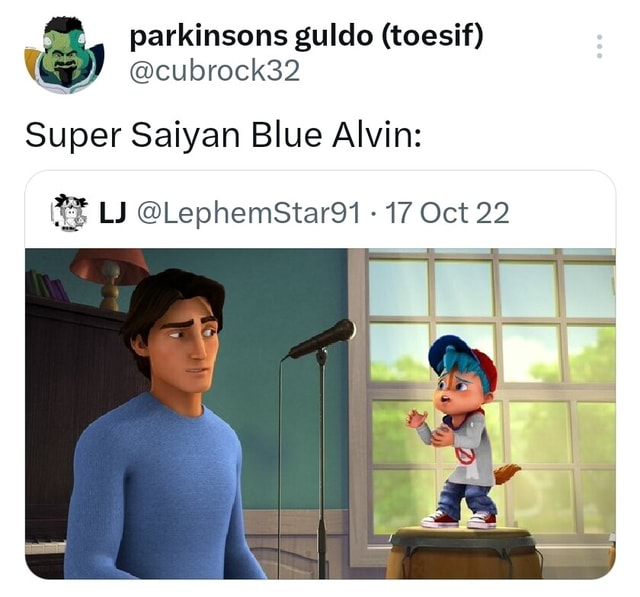 Super Saiyan Blue Alvin: 17 Oct 22 - iFunny