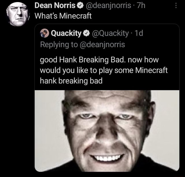 Dean Norris Deanjnorris What S Minecraft Quackity Quackity Id