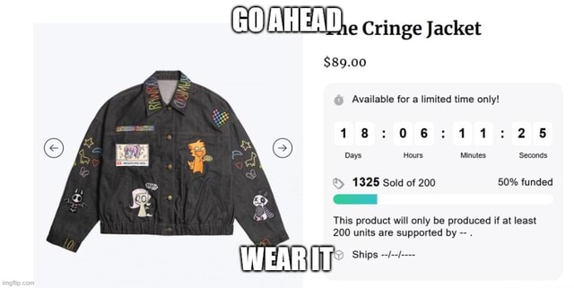 GO AHEAD Cringe Jacket $89.00 Available for a limited time only! 26 ...
