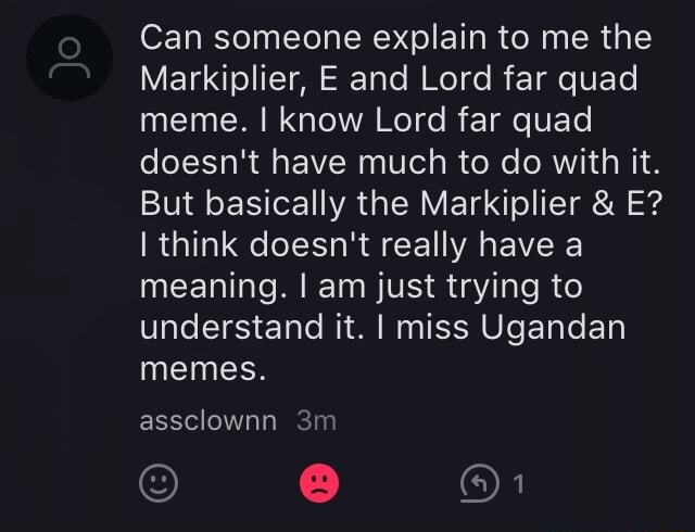 Can Someone Explain To Me The Markiplier E And Lord Far Quad Meme I Know Lord Far Quad Doesn T Have Much To Do With It But Basically The Markiplier E Ithink