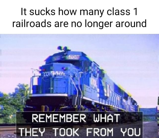 It sucks how many class 1 railroads are no longer around REMEMBER
