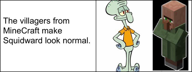 The Villagers From Minecraft Make Squidward Look Normal