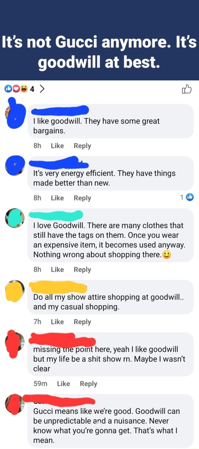 It's not Gucci anymore. It's goodwill at best. like goodwill. They have