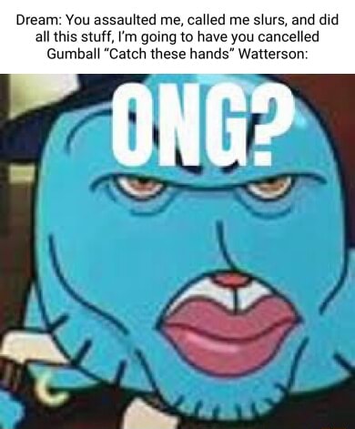 Ah yes, the many Ls of Gumball Watterson. He just can't catch a break. I  mean. He literally loses to someone who's nickname means  Useless . I  don't think you get