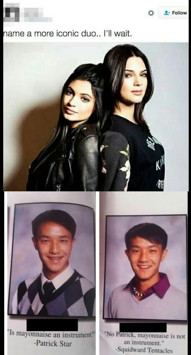 2> Follow ame a more iconic duo.. I'll wait. Is mayonnaise an