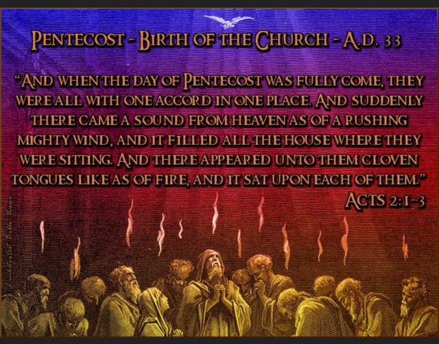 PENTECOST - AND WHEN TE DAY OF PENTECOST WAS FULLY COME, THEY FUL COME ...