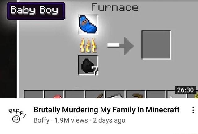 Furnace Baby Boy Brutally Murdering My Family In Minecraft Boffy - 1.9M ...