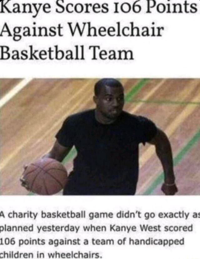 Kanye Scores 106 Points Against Wheelchair Basketball Team A charity