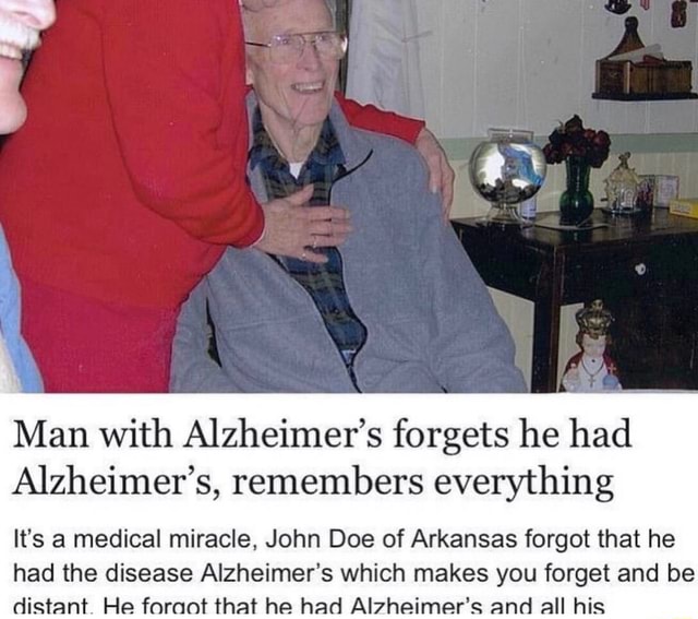 Man With Alzheimers Forgets He Had Alzheimers Remembers Everything Its A Medical Miracle 