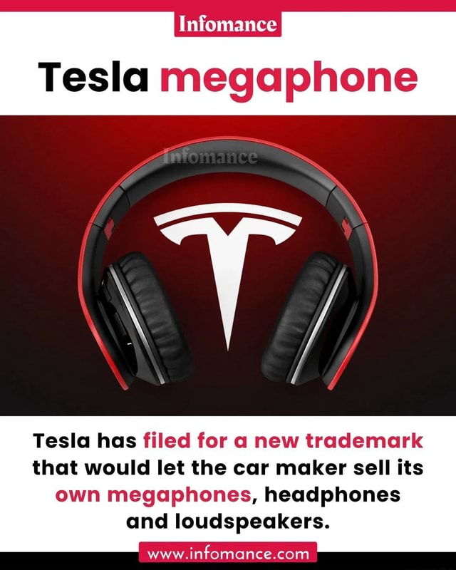 Intomance Tesla megaphone Tesla has filed for a new trademark that would let the car maker sell