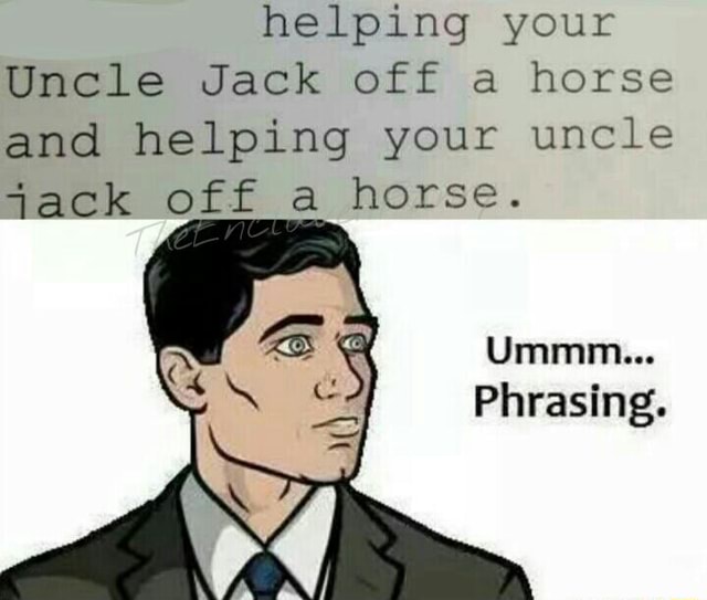 Helping your Uncle Jack off a horse and helping your uncle ‘Iack off a