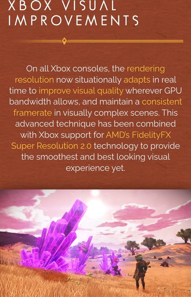 XBOX VISUAL IMPROVEMENTS On all Xbox consoles, the rendering resolution