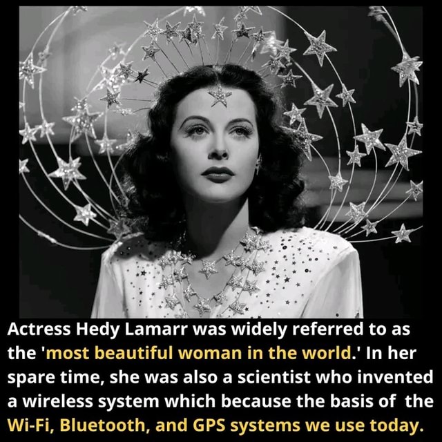 Actress Hedy Lamarr was widely referred to as the 'most beautiful woman ...