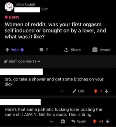 AskReddit Women of reddit was your first orgasm self induced or