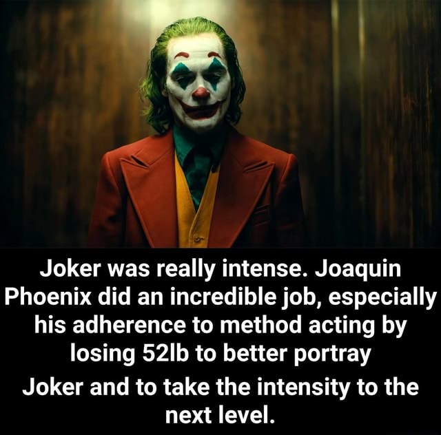 Joker was really intense. Joaquin Phoenix did an incredible job ...