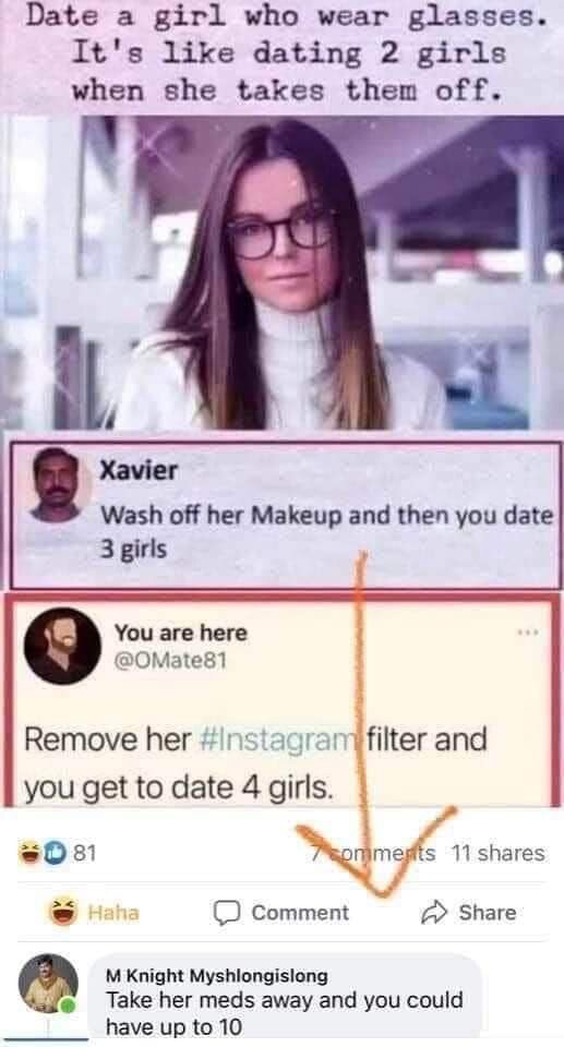 Date a girl who wear glasses. It's like dating 2 girls when she takes