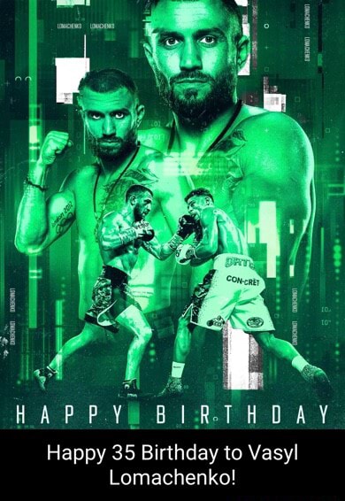 HAPPY Happy 35 Birthday to Vasyl Lomachenko! - iFunny