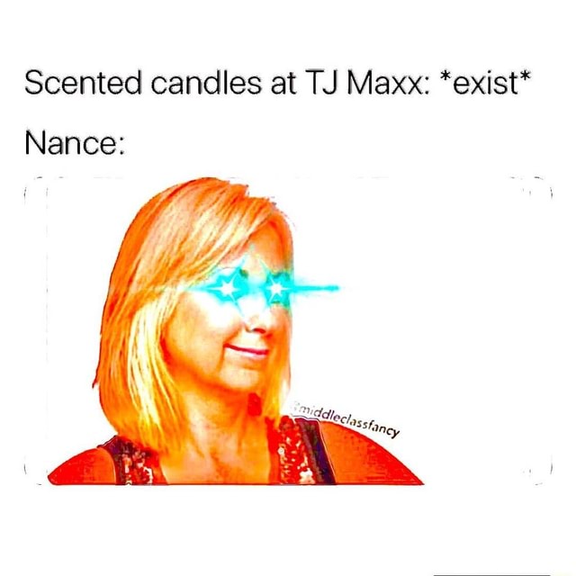 Scented candles at TJ Maxx *exist* Nance iFunny