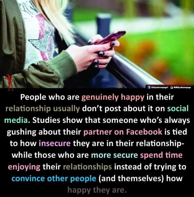Happy Insecure People who are genuinely happy in their relationship usually don't post ...
