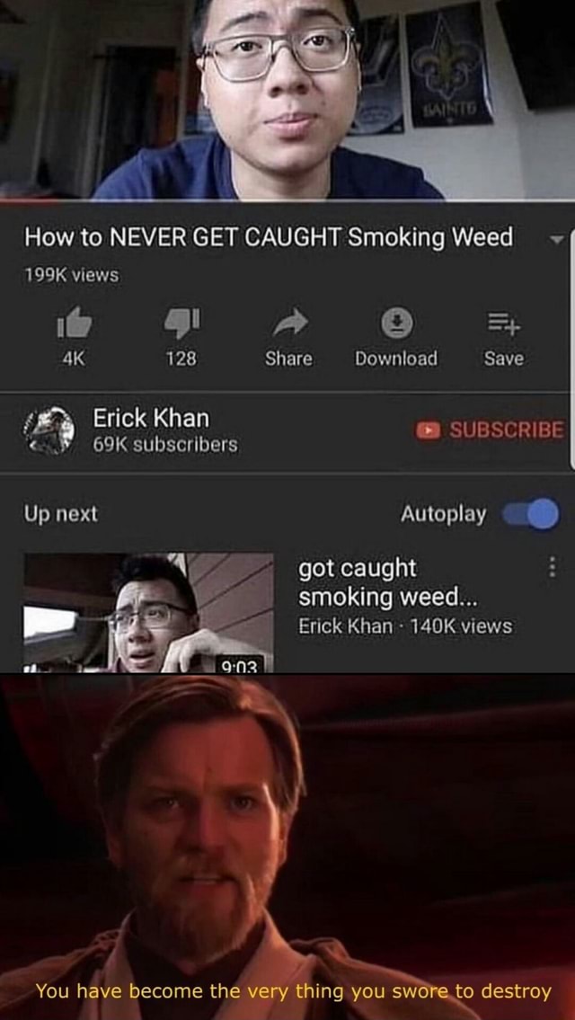 How to NEVER GET CAUGHT Smoking Weed Me You have become the very thing ...