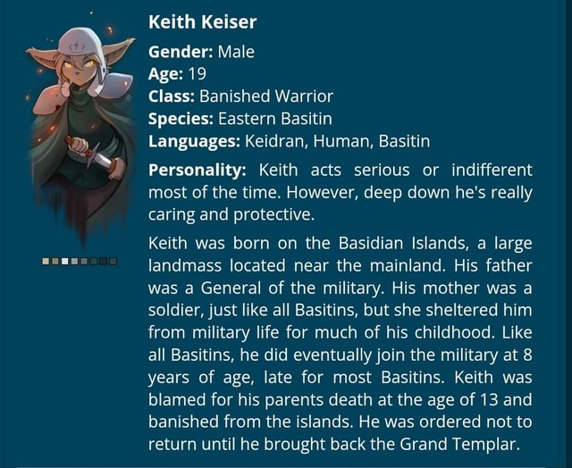 Keith Keiser Gender: Male Age: 19 Class: Banished Warrior Species ...